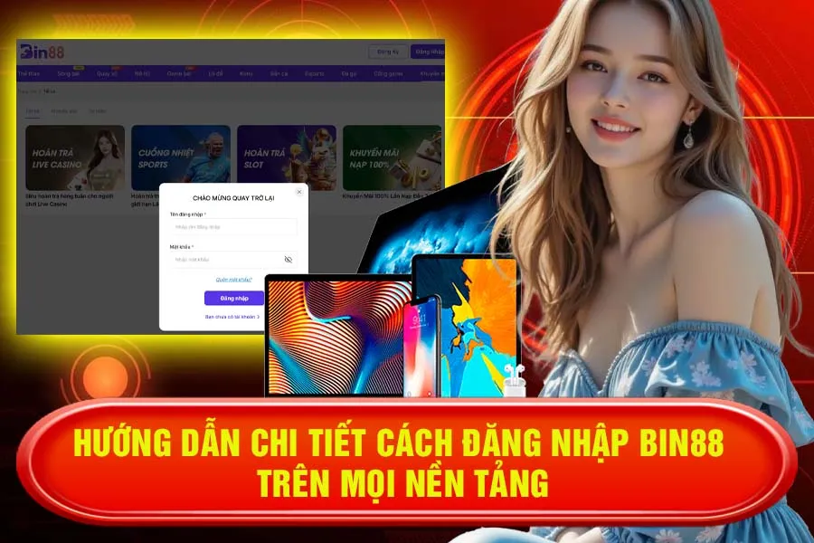 Hướng Dẫn Chi Tiết Cách Đăng Nhập Bin88 Trên Mọi Nền Tảng